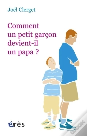 Capa do artigo Comment Un Petit Garçon Devient-Il Un Papa ?