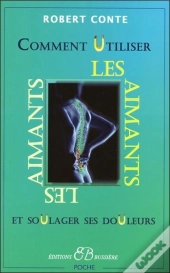 Comment Utiliser Les Aimants Et Soulager Ses Douleurs