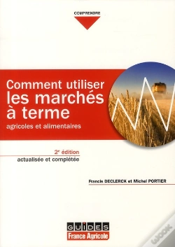 Capa do artigo Comment Utiliser Les Marchés À Terme Agricoles Et Alimentaires (2e Édition)