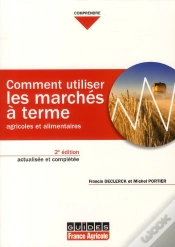 Capa do artigo Comment Utiliser Les Marchés À Terme Agricoles Et Alimentaires (2e Édition)