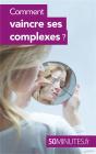 Comment Vaincre Ses Complexes ? - Preview