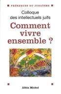 Comment Vivre Ensemble ? ; Colloque Des Intellectuels Juifs