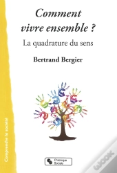 Comment Vivre Ensemble ; La Quadrature Du Sens