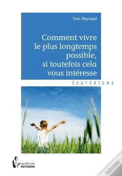 Capa do artigo Comment Vivre Le Plus Longtemps Possible Si Toutefois Cela Vous Interesse