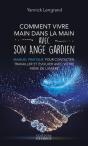 Comment Vivre Main Dans La Main Avec Son Ange Gardien - Manuel Pratique Pour Contacter, Travailler E - Preview
