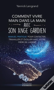 Capa do artigo Comment Vivre Main Dans La Main Avec Son Ange Gardien - Manuel Pratique Pour Contacter, Travailler E