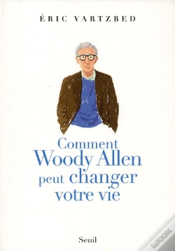 Capa do artigo Comment Woody Allen Peut Changer Votre Vie