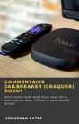Commentaire Jailbreaker (Craquer) Roku? - Preview