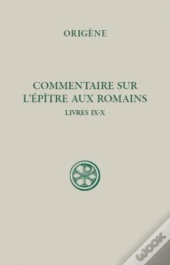 Commentaire Sur L'Épître Aux Romains ; Livres Ix-X