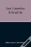 Commentaries On The Gallic War