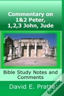Commentary On 1&2 Peter, 1,2,3 John, Jude: Bible Study Notes And Comments