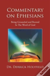 Commentary On Ephesians: Being Grounded And Rooted In The Word Of God
