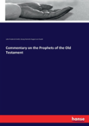 Commentary On The Prophets Of The Old Testament