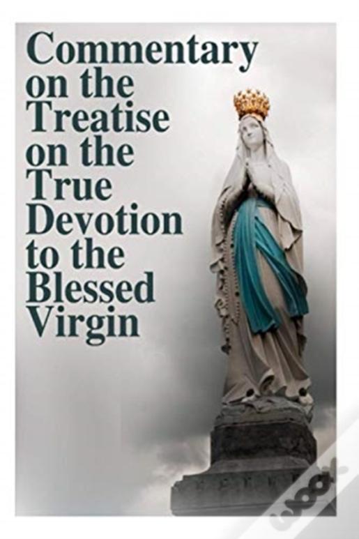 Commentary On The Treatise On The True Devotion To The Blessed Virgin