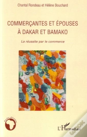 Commerçantes Et Épouses À Dakar Et Bamako ; La Réussite Par Le Commerce
