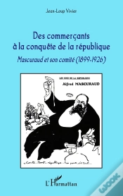 Capa do artigo Commerçants À La Conquête De La République ; Mascuraud Et Son Comité 1899-1926