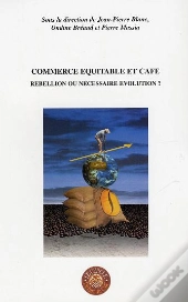 Commerce Equitable Et Cafe ; Rebellion Ou Necessaire Evolution ?
