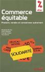 Commerce Équitable ; Produire, Vendre Et Consommer Autrement - Preview