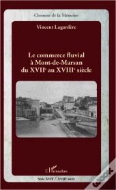 Commerce Fluvial A Mont De Marsan Du Xviie Au Xviie Siecle