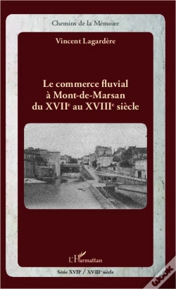 Capa do artigo Commerce Fluvial A Mont De Marsan Du Xviie Au Xviie Siecle