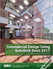 Commercial Design Using Autodesk Revit 2017 (Including Unique Access Code)