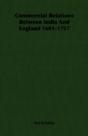 Commercial Relations Between India And England 1601-1757 - Preview