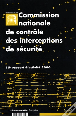 Capa do artigo Commission Nationale De Contrôle Des Interceptions De Sécurité ; 15e Rapport D'Activité 2006
