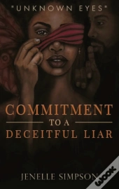 Commitment To A Deceitful Liar