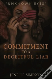 Commitment To A Deceitful Liar
