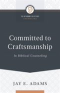 Committed To Craftsmanship In Biblical Counseling