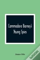 Commodore Barney'S Young Spies