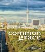 Common Grace In Kuyper, Schilder, And Calvin - Preview