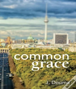 Capa do artigo Common Grace In Kuyper, Schilder, And Calvin