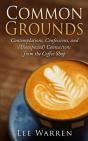 Common Grounds: Contemplations, Confessi - Preview