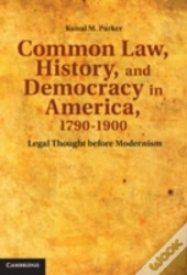 Common Law, History, And Democracy In America, 1790â€“1900
