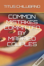 Common Mistakes Committed By Married Couples