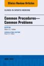 Common Procedures-Common Problems, An Issue Of Clinics In Sports Medicine - Preview
