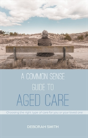 Common Sense Guide To Aged Care - Preview