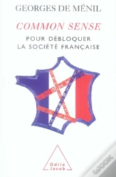 Common Sense ; Pour Débloquer La Société Française
