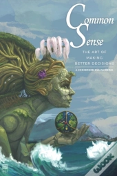 Common Sense: The Art Of Making Better D