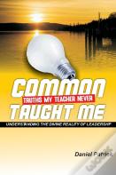 Common Truths My Teacher Never Taught Me