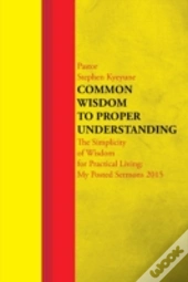 Common Wisdom To Proper Understanding