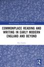 Commonplace Reading And Writing In Early Modern England And Beyond - Preview