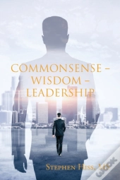 Commonsense - Wisdom - Leadership