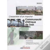 Communauté D'Afrique De L'Est ; L'Essentiel D'Un Marché (Édition 2010-2011)