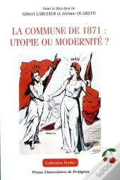 Commune De 1871: Utopie Ou Modernite?
