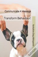 Communicate A Message - Transform Behaviour!
