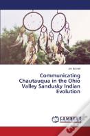 Communicating Chautauqua In The Ohio Valley Sandusky Indian Evolution