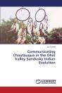 Communicating Chautauqua In The Ohio Valley Sandusky Indian Evolution - Preview