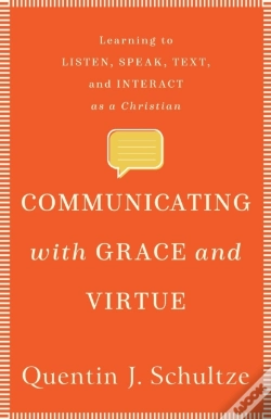 Capa do artigo Communicating With Grace And Virtue Â€“ Learning To Listen, Speak, Text, And Interact As A Christian